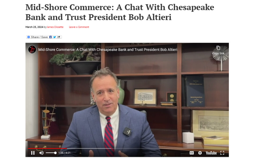 Mid-Shore Commerce: A Chat With Chesapeake Bank and Trust President Bob Altieri